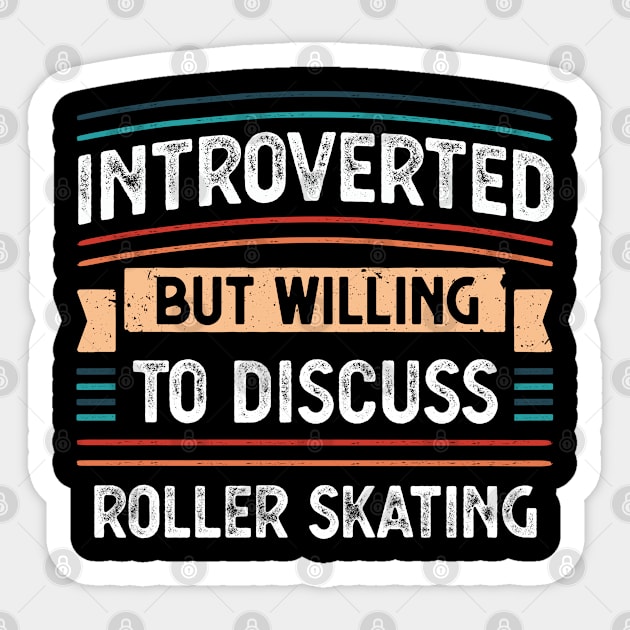 Introverted willing to discuss Roller Skating Sticker by qwertydesigns